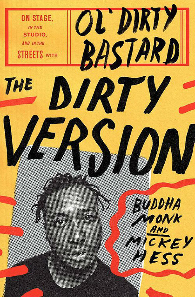 The Dirty Version - Buddha Monk and Mickey Hess: This memoir examines Monk's tumultuous relationship with rapper Ol' Dirty Bastard, who died of an overdose ten years ago.  It's co-written by Monk and Mickey Hess, a professor at Rider College, New Jersey. 